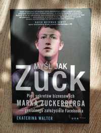 Myśl jak Zuck. Pięć sekretów biznesowych Marka Zuckerberga