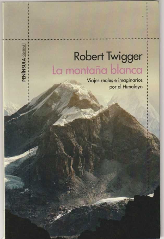 La montaña blanca – Viajes reales e imaginarios por el Himalaya