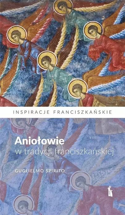 Aniołowie w tradycji franciszkańskiej. Bratni Zew