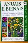 Manuais Práticos de Jardinagem.-Anuais e Bienais