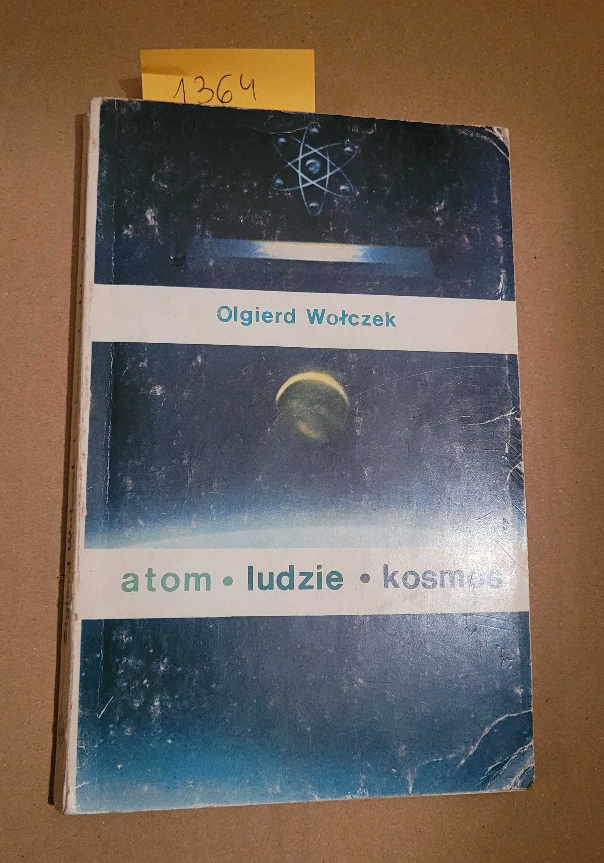 1364. "Atom, ludzie, kosmos" Olgierd Wołczek