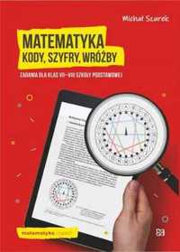 Matematyka. Kody, szyfry, wróżby zadania kl.7 - 8 SP - Michał Szurek