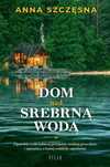 Dom nad srebrną wodą Filia Anna Szczęsna Rok wydania: 2024, oprawa: