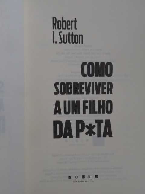 Como Sobreviver a um Filho da P*ta de Robert I. Sutton - 1ª Edição