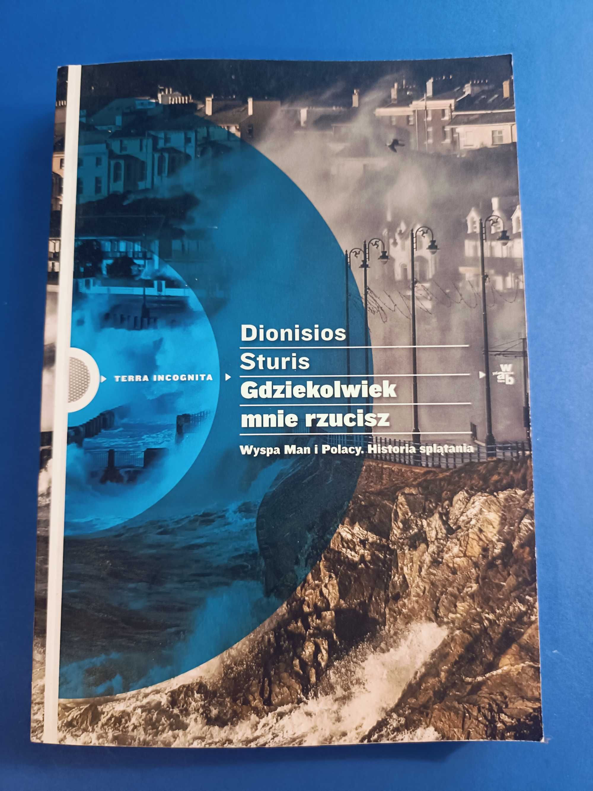 Gdziekolwiek mnie rzucisz. Wyspa Man i Polacy - Dionisios Sturis