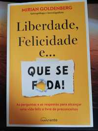 Livro - Liberdade, Felicidade e… Que Se F*da! - de Mirian Goldenberg