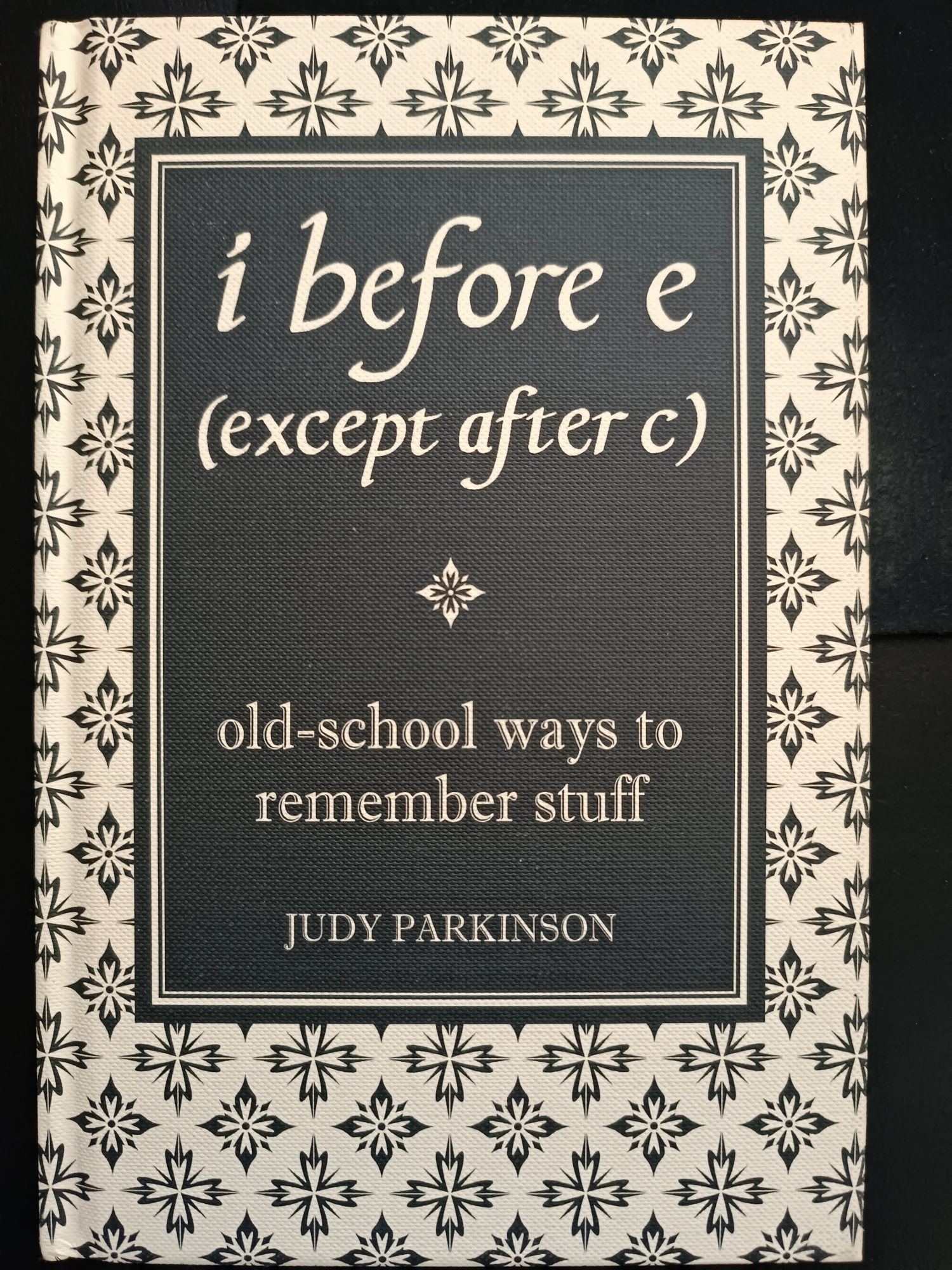 i before e (except after c) ( Judy Parkinson)