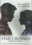 Star Crossed: Amor em Jogo (novo) (2009)
