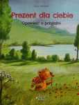 Opowieść o przyjaźni. Prezent dla Ciebie.