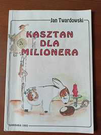 Kasztan dla milionera Jan Twardowski