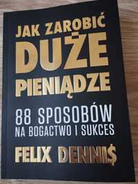 Jak zarobić duże pieniądze Felix Dennis