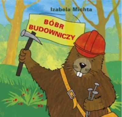 Bóbr budowniczy - Izabela Michta