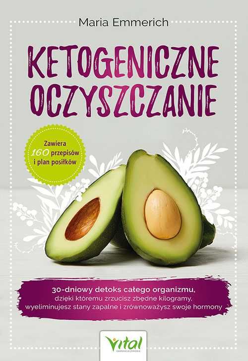 Ketogeniczne oczyszczanie.
Autor: MAria Emmerich