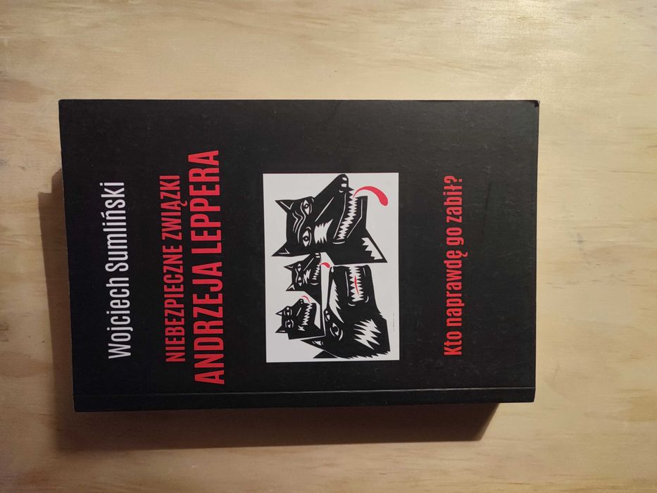 Wojciech Sumliński - Niebezpieczne związki Andrzeja Leppera.