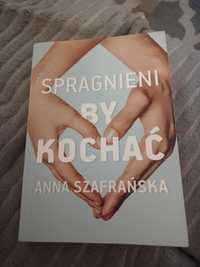 Anna Szafrańska- Spragnieni by kochać