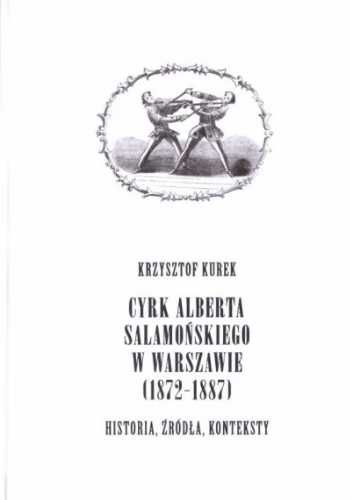 Cyrk Alberta Salamońskiego w Warszawie (1872 - 1887) - Krzysztof Kure