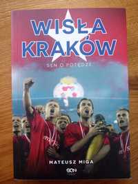 Wisła Kraków Sen o potędze Mateusz Miga książka