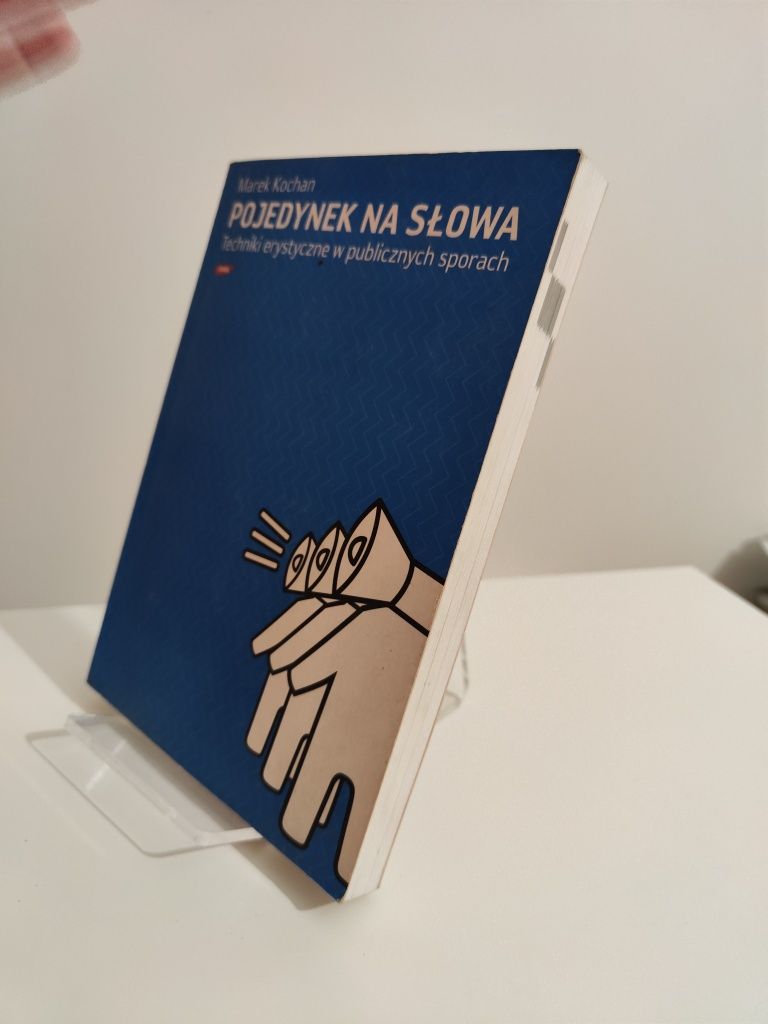 Pojedynek na słowa Techniki erystyczne w publicznych sporach