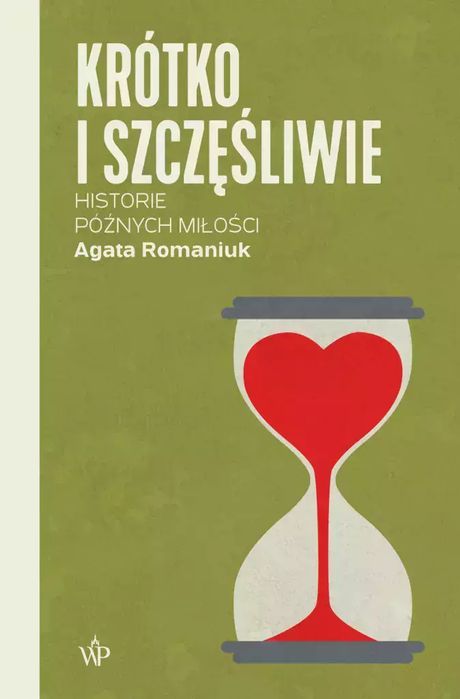 Krótko I Szczęśliwie. Historie Późnych Miłości Agata Romaniuk Nowa