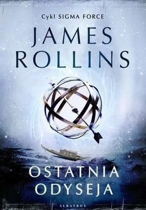 Sigma Force T.15 Ostatnia Odyseja, James Rollins