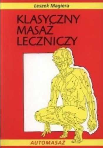 Klasyczny masaż leczniczy wyd.2 - Leszek Magiera