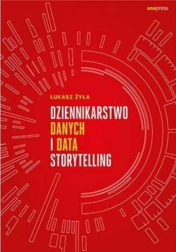 Dziennikarstwo danych i data storytelling - Łukasz Żyła