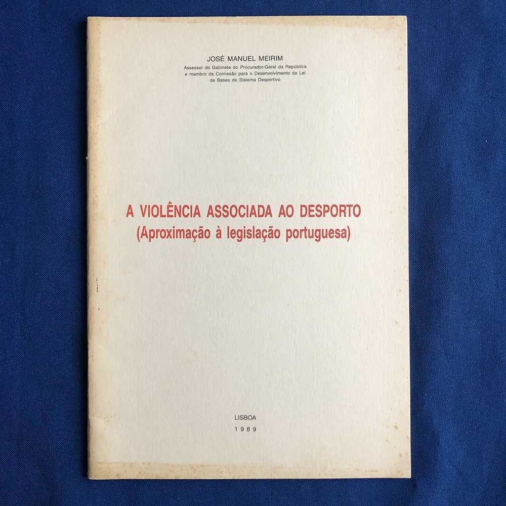 A VIOLÊNCIA ASSOCIADA AO DESPORTO José Manuel Meirim