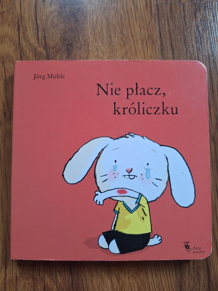 Książki dla dzieci Nie placz kroliczku Spij kroliczku Jorg Muhle