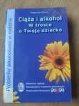 M.Klecka,, Ciąża i alkohol. W trosce o Twoje dziecko " 2006