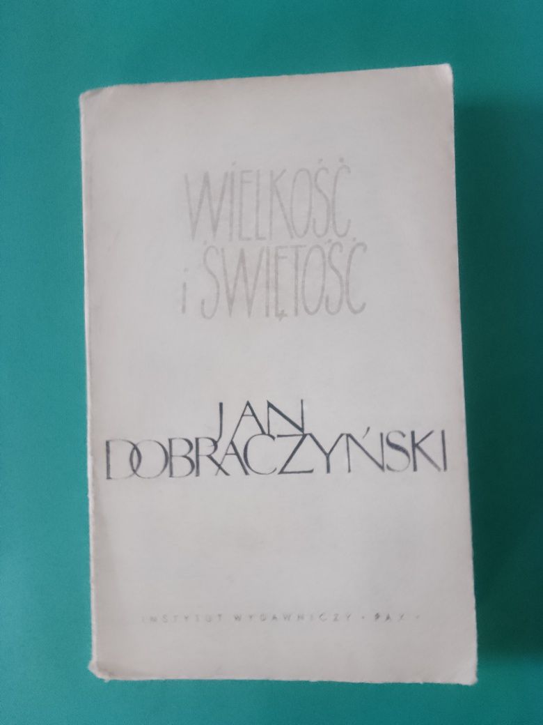 Wielkość i świętość Jan Dobraczyński 1958