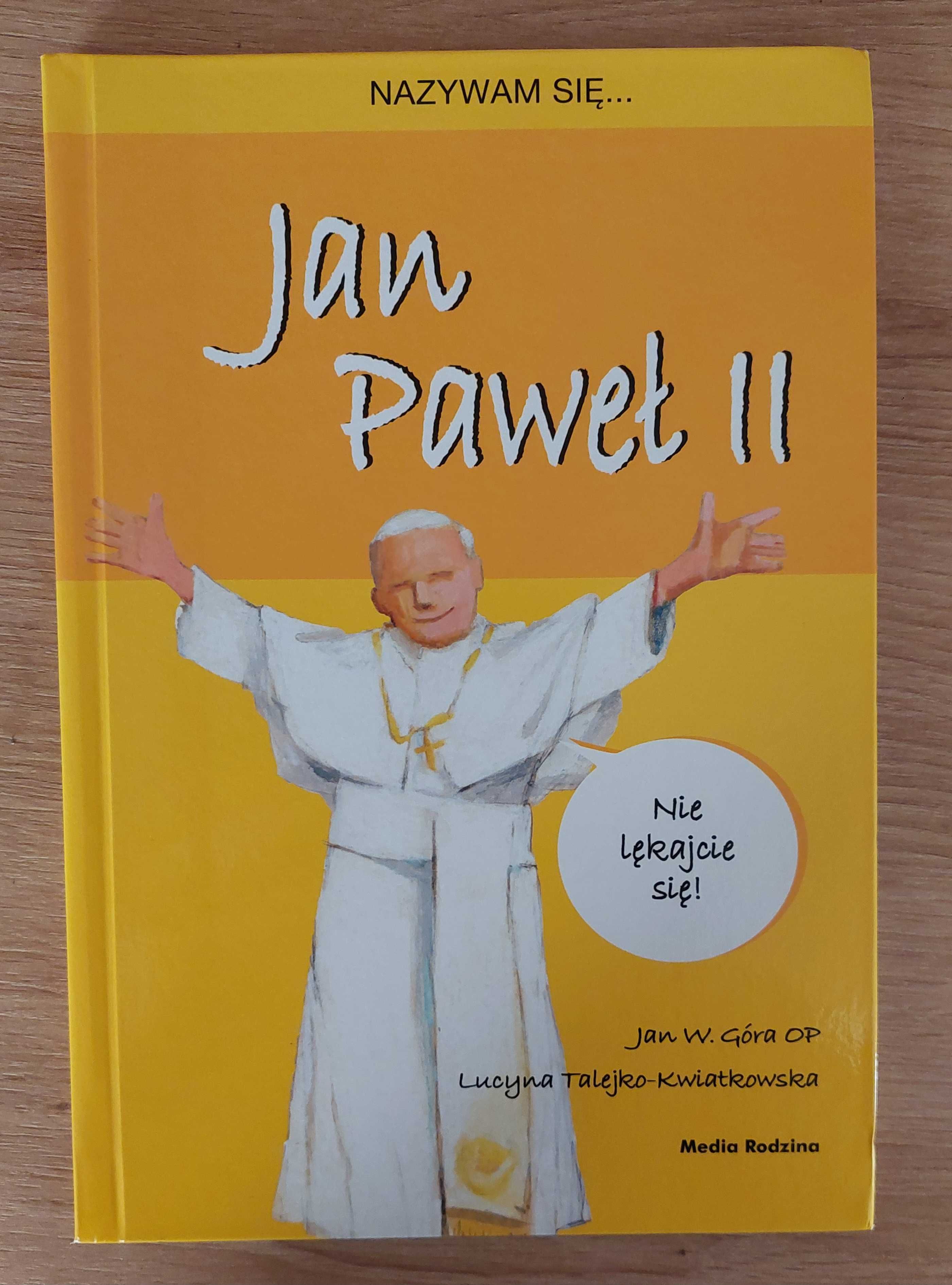 Nazywam się Jan Paweł II Jan W. Góra OP