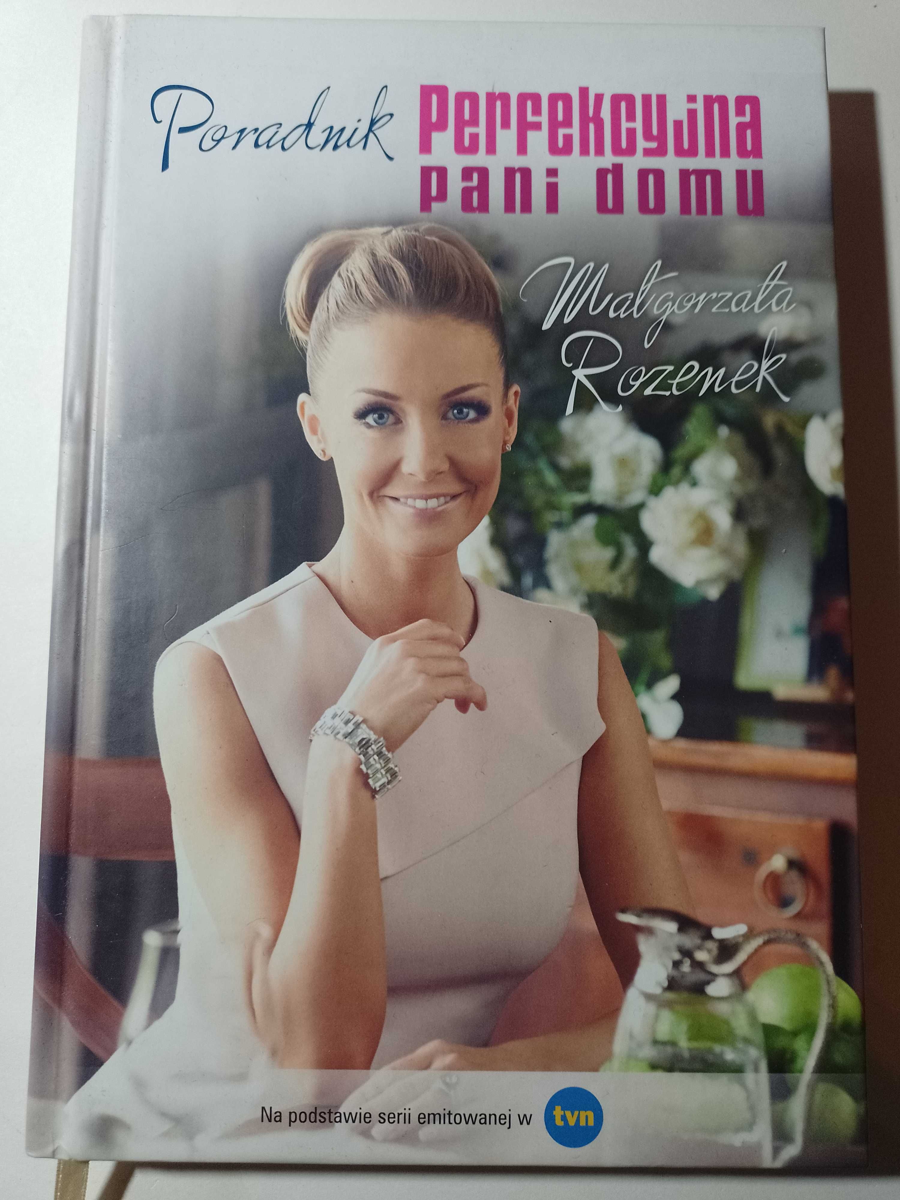 "Perfekcyjna Pani Domu" Małgorzata Rozenek, poradnik