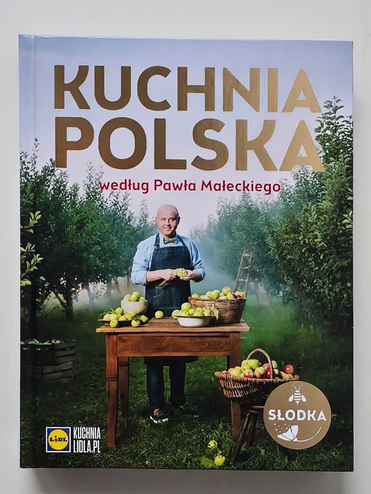 Kuchnia Polska na słodko, według Pawła Małeckiego.