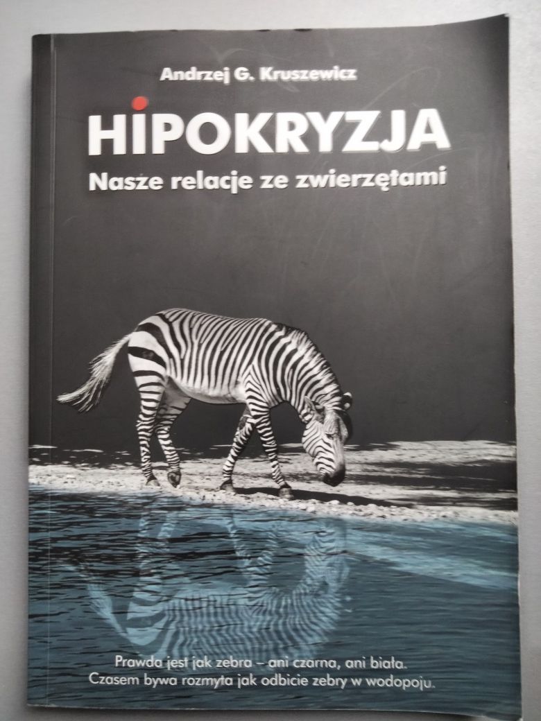 Andrzej Kruszewski Hipokryzja Nasze relacje ze zwierzętami