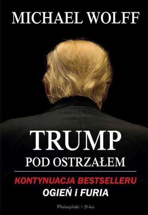 Trump. Pod ostrzałem. Michael Wolff (Nowa książka)