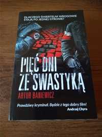 Pięć dni ze swastyką - Artur Baniewicz NOWA książka