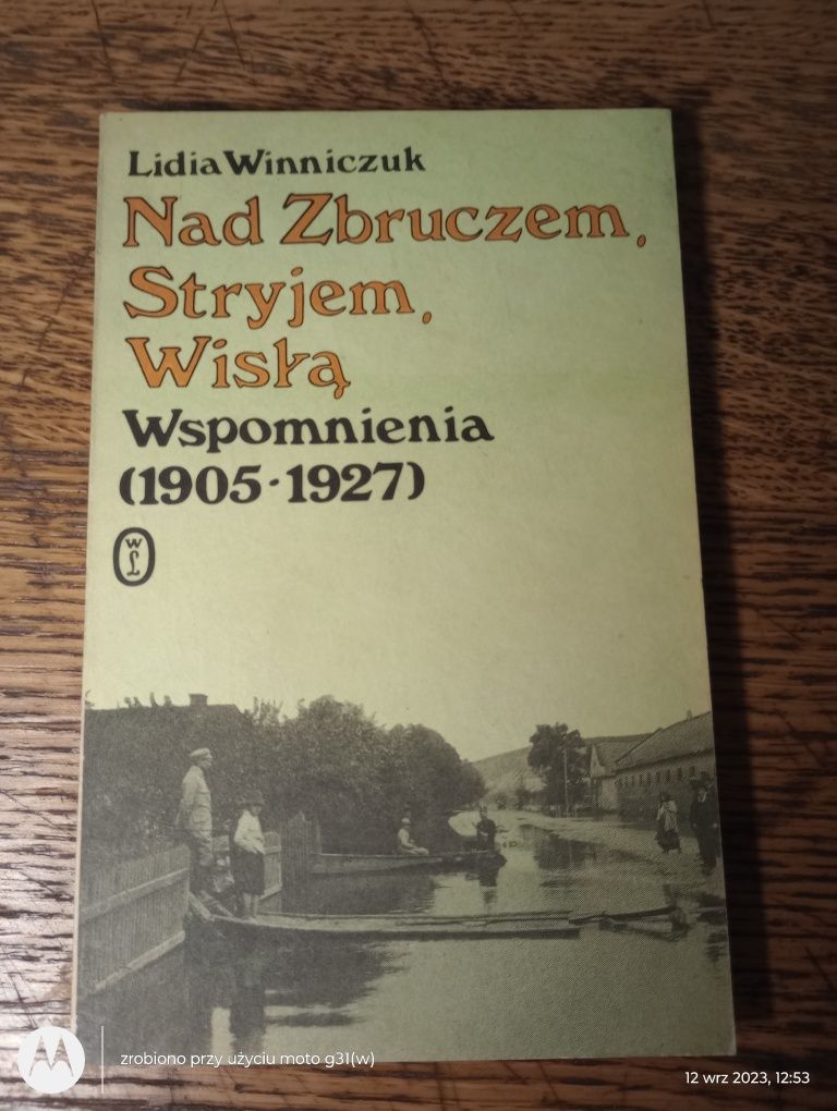 Nad Zbruczem, Stryjem, Wisłą. Wspomnienia 1905 - 1927. Lidia Winniczuk