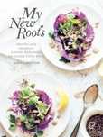 My New Roots Marginesy Sarah Britton Rok wydania: 2016, oprawa: twarda