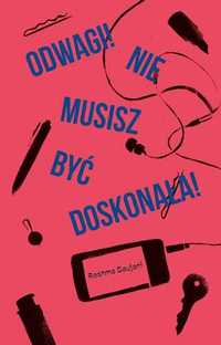 # Odwagi Nie musisz być doskonała
Autor: Reshma Saujani