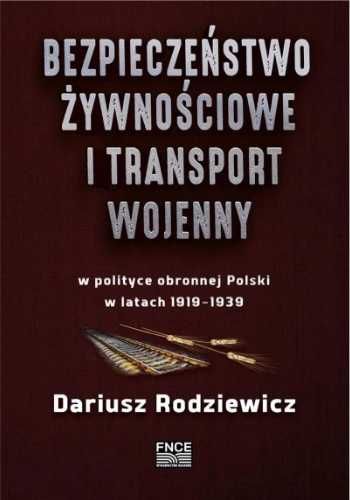 Bezpieczeństwo żywnościowe i transport wojenny.. - Dariusz Rodziewicz