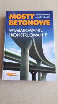 Mosty betonowe - Wymiarowanie i projektowanie A. Madaj , W. Wołowicki