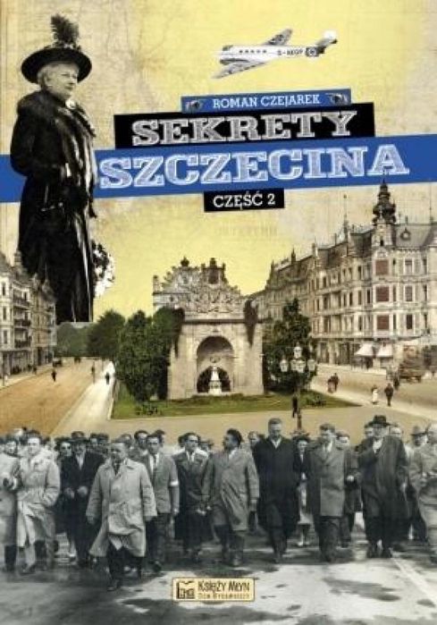 Sekrety Szczecina cz.2 Księży Młyn Dom Wydawniczy Roman Czejarek Rok
