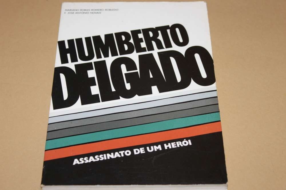 Humberto Delgado - Assassinato de um Herói