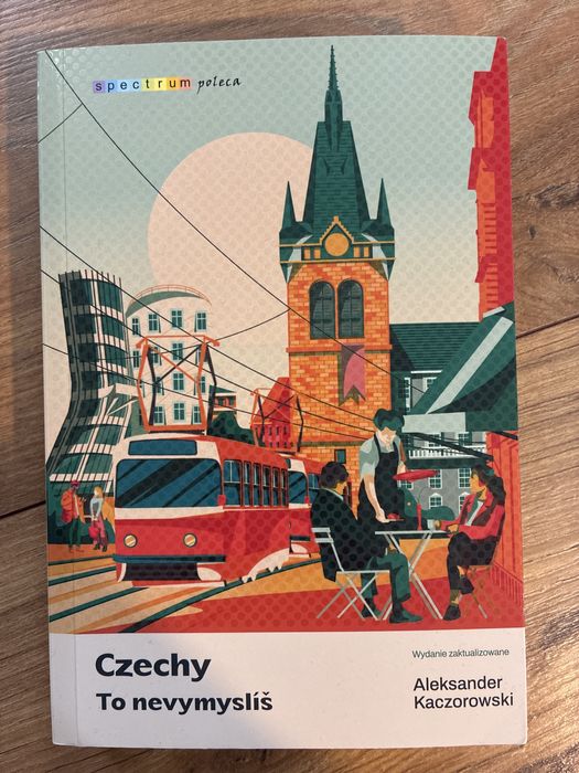 Czechy To nevymyslis Aleksander Kaczorowski