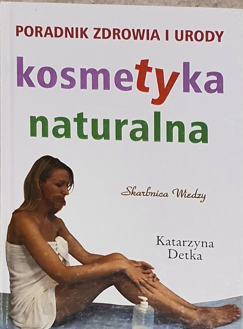 Książka Poradnik zdrowia u urody kosmetyka naturalna
