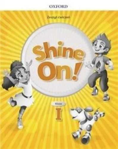 Shine On! 1 Zeszyt ćwiczeń OXFORD - praca zbiorowa