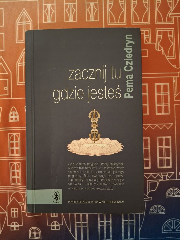 Zacznij tu gdzie jesteś  *Pema Cziedryn
