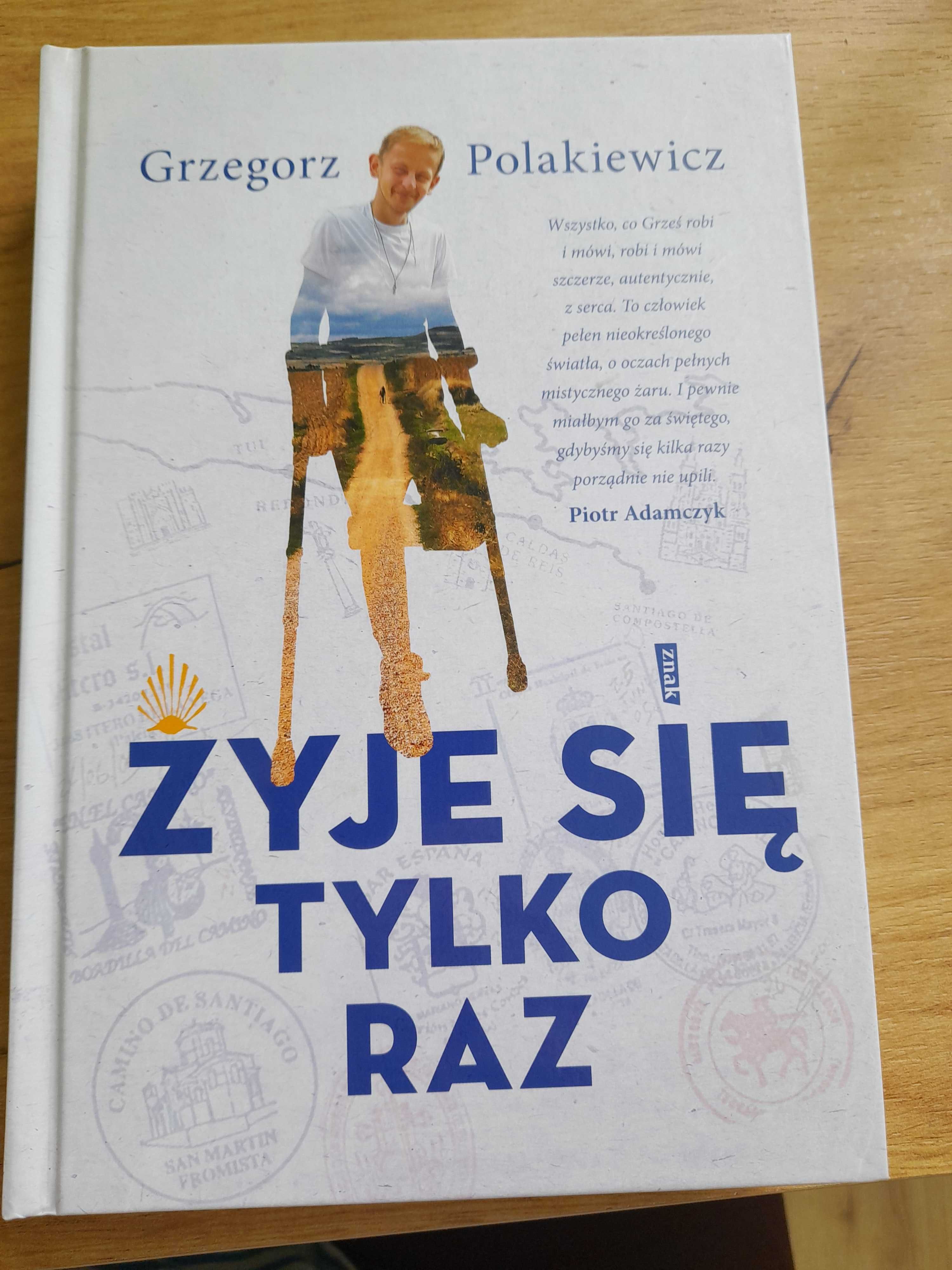 Żyje sie tylko raz Grzegorz Polakiewicz