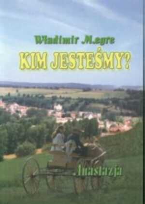 # Anastazja część 5. Kim jesteśmy?
Autor: Władimir Megre