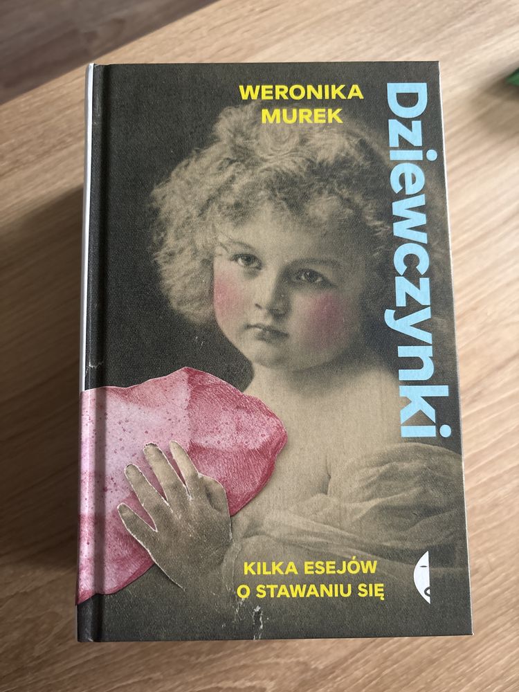 Weronika Murek - Dziewczynki. Kilka esejow o stawaniu się